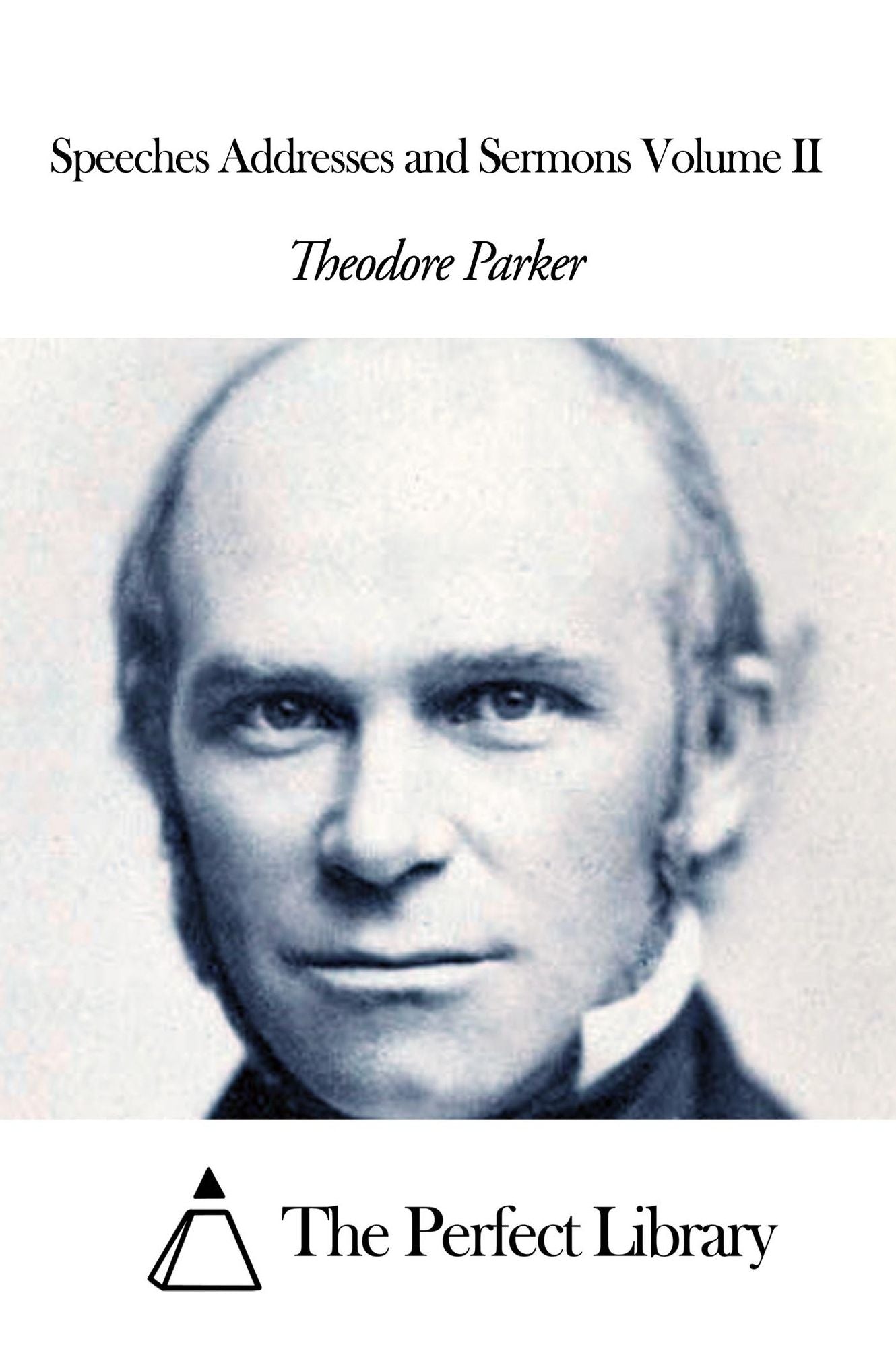 Speeches Addresses and Sermons Volume II