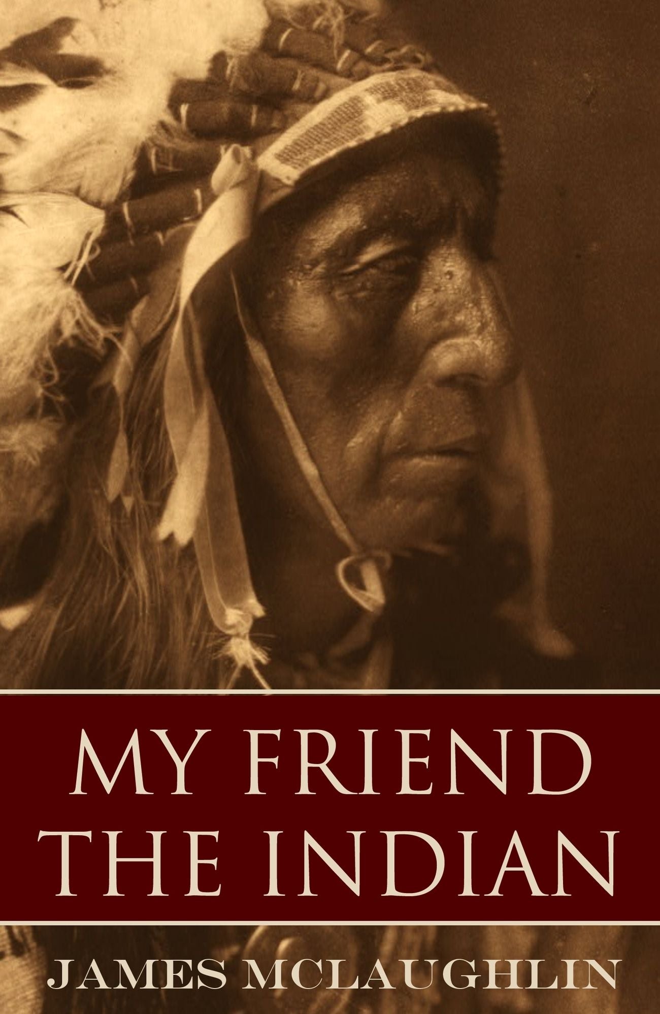 My Friend the Indian (Expanded, Annotated) American Classic Series #9