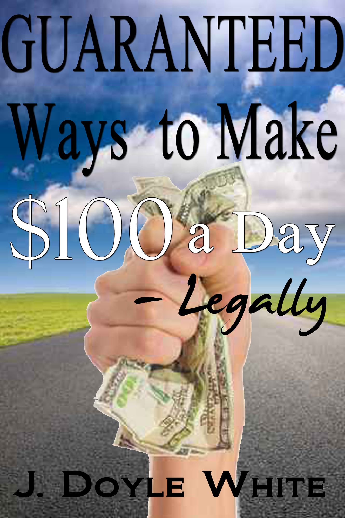 Guaranteed Ways to Make $100 a Day Legally
