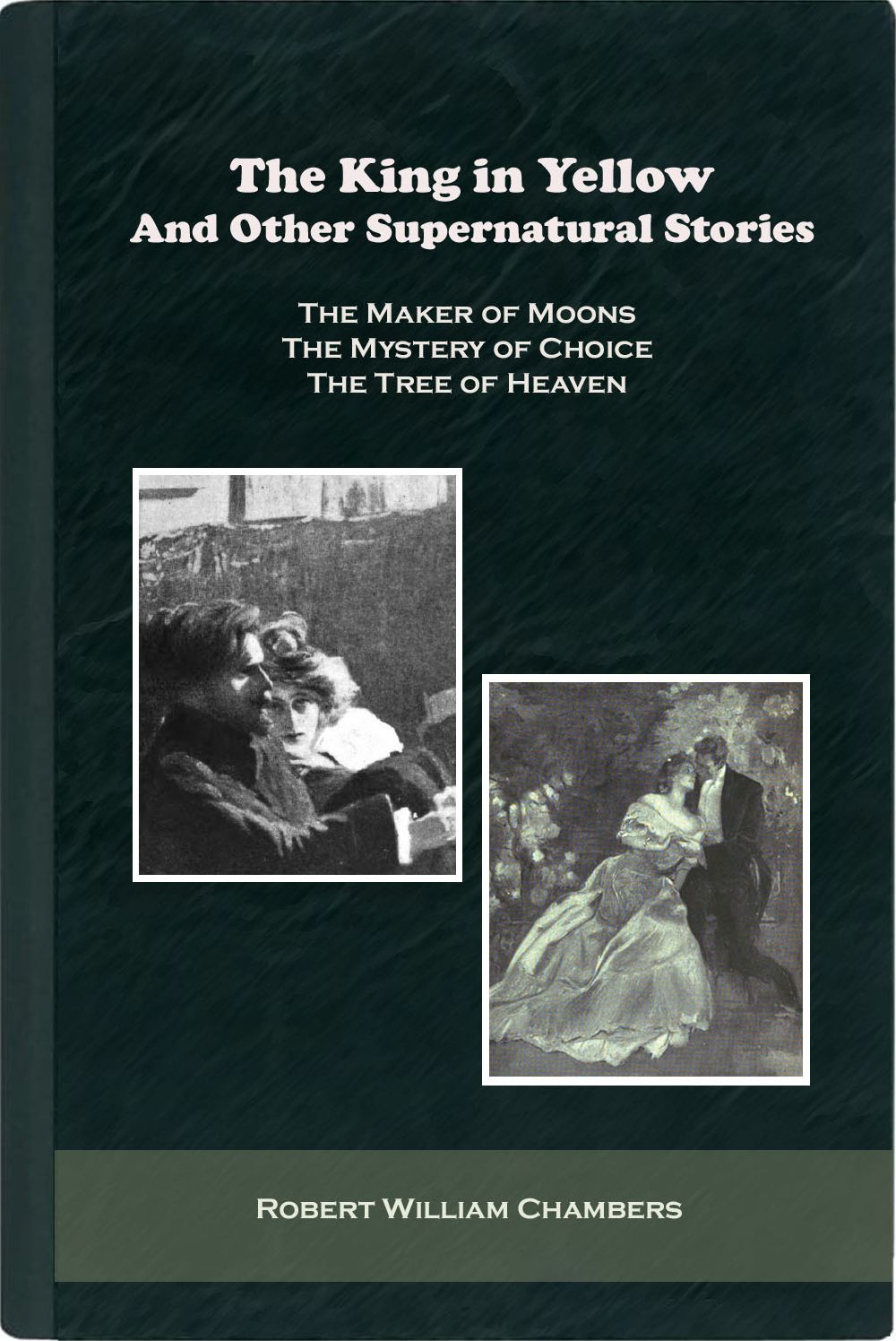 The King in Yellow and Other Supernatural Stories (The Maker of Moons, The Mystery of Choice and The Tree of Heaven)