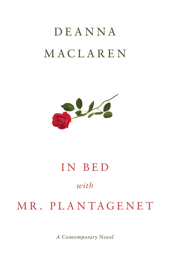 In Bed With Mr. Plantagenet: A contemporary novel by Deanna Maclaren