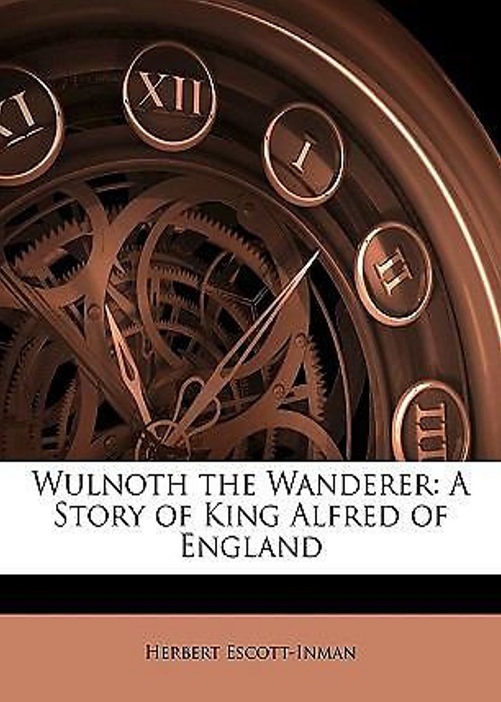 Wulnoth the Wanderer: A Story of King Alfred of England! A Fiction & Literature Classic By Herbert Escott-Inman! AAA+++