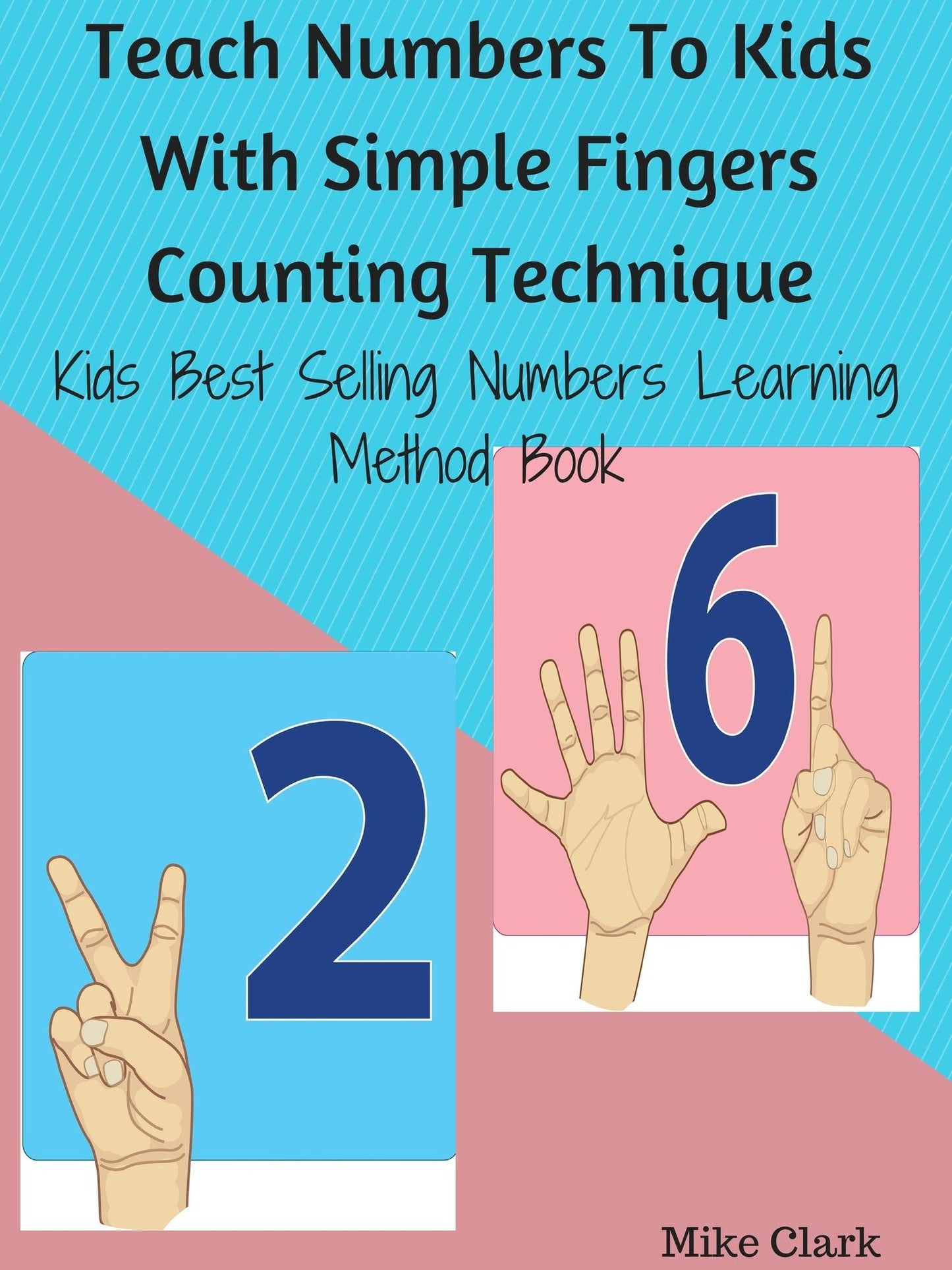 Teach Numbers To Kids With Simple Fingers Counting Technique : Kids Best Selling Numbers Learning Method Book
