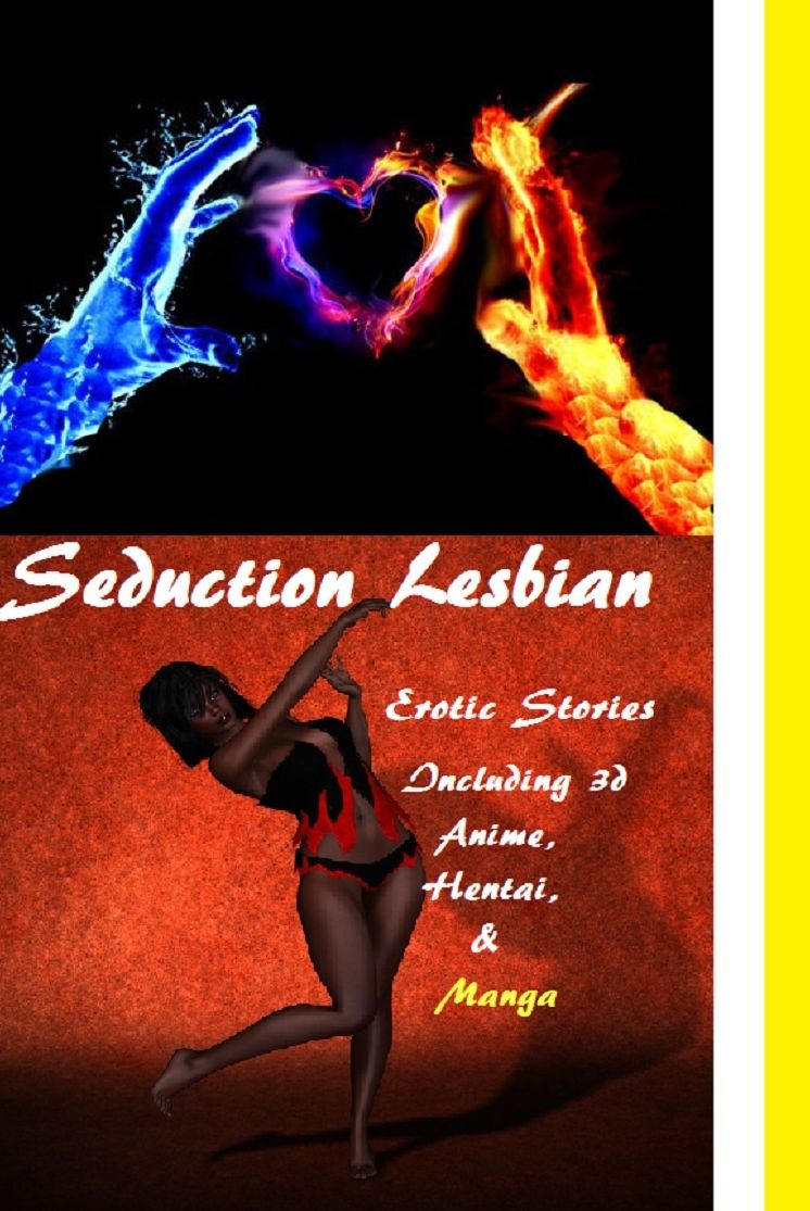 Seduction Lesbian Erotic Stories #3 Including 3d Anime, Hentai, Manga & Erotica Art #3 ( sex, porn, fetish, bondage, oral, anal, ebony, hentai, domination, erotic photography, erotic sex stories, adult, xxx, shemale, voyeur, erotic, blowjob )