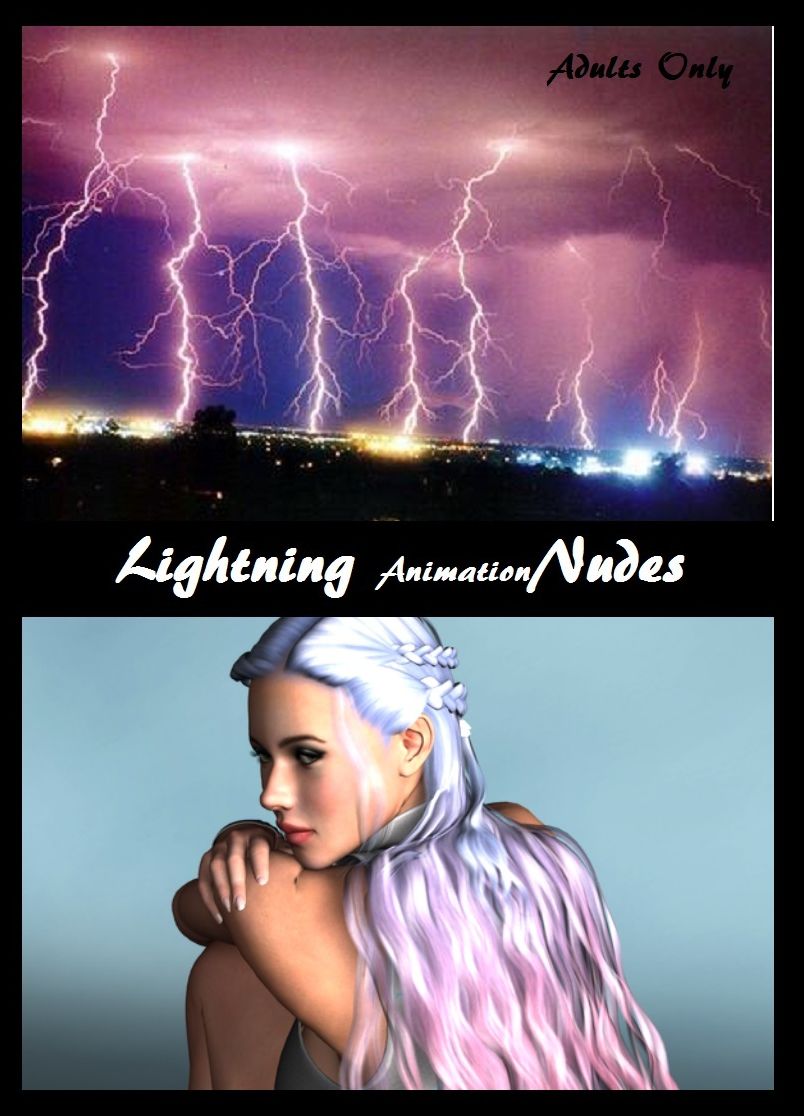 Lightning Nudes Animation 3( sex, porn, fetish, bondage, oral, anal, ebony, hentai, domination, erotic photography, erotic sex stories, adult, xxx, shemale, voyeur, erotic, blowjob )