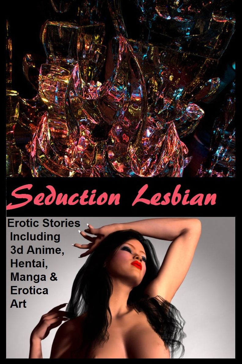 Seduction Lesbian #13 Erotic Stories Including 3d Anime, Hentai, Manga & Erotica Art #13 ( sex, porn, fetish, bondage, oral, anal, ebony, hentai, domination, erotic photography, erotic sex stories, adult, xxx, shemale, voyeur, erotic, blowjob)
