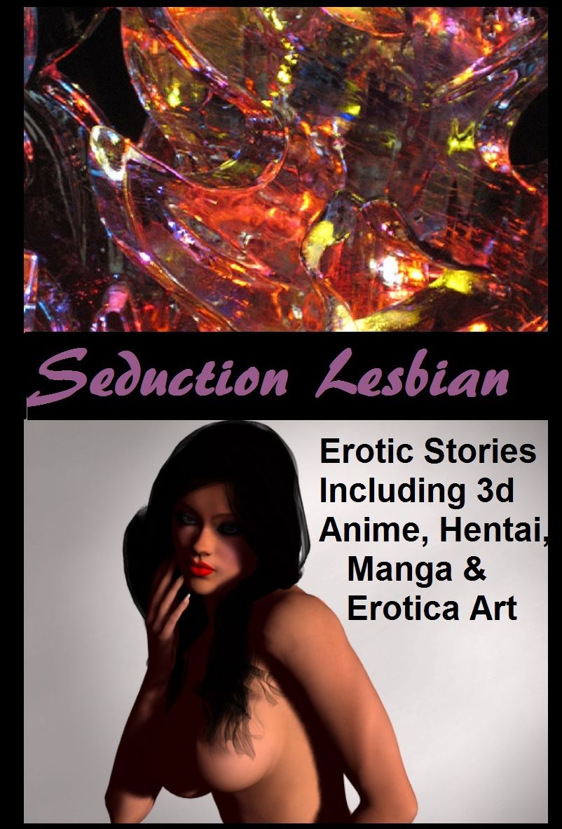 Seduction Lesbian #11 Erotic Stories Including 3d Anime, Hentai, Manga & Erotica Art #11 ( sex, porn, fetish, bondage, oral, anal, ebony, hentai, domination, erotic photography, erotic sex stories, adult, xxx, shemale, voyeur, erotic, blowjob)