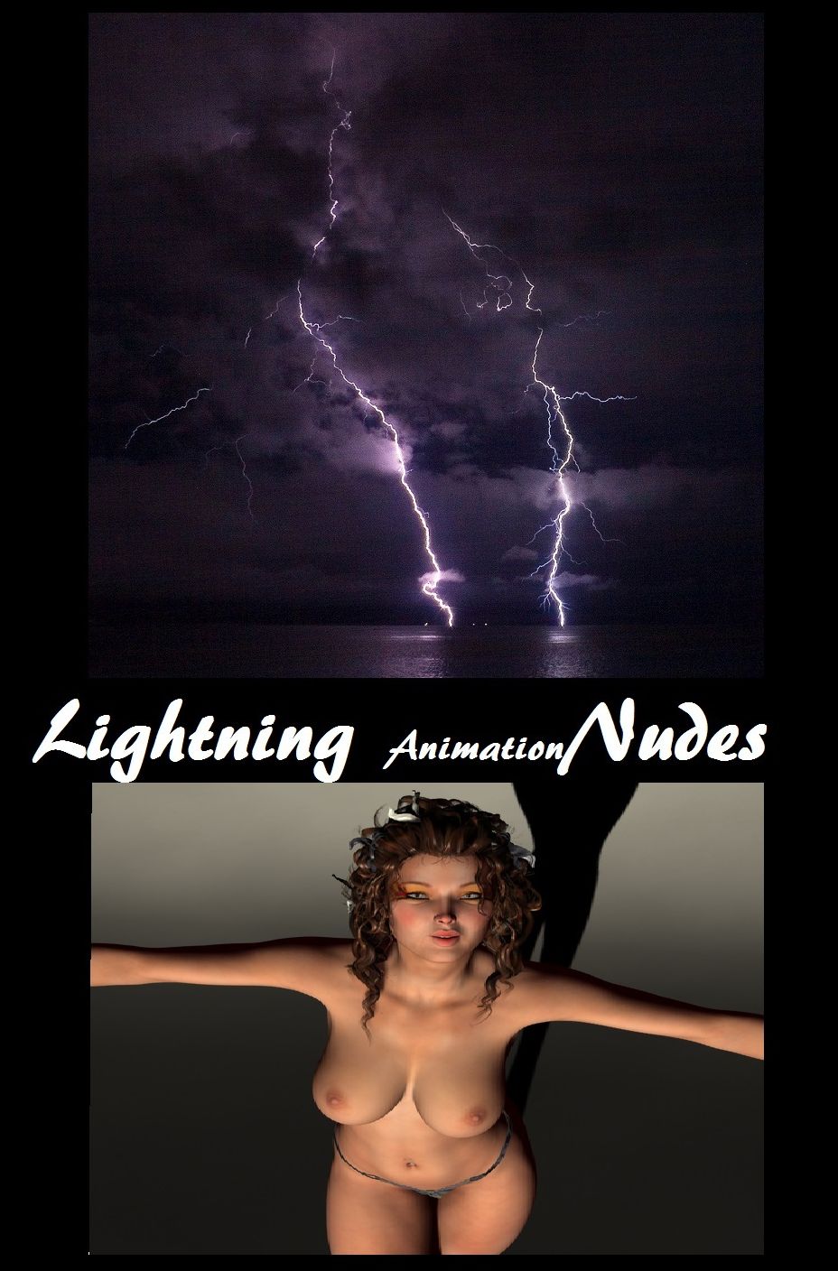 Lightning Nudes #10 Animation( sex, porn, fetish, bondage, oral, anal, ebony, hentai, domination, erotic photography, erotic sex stories, adult, xxx, shemale, voyeur, erotic, blowjob )