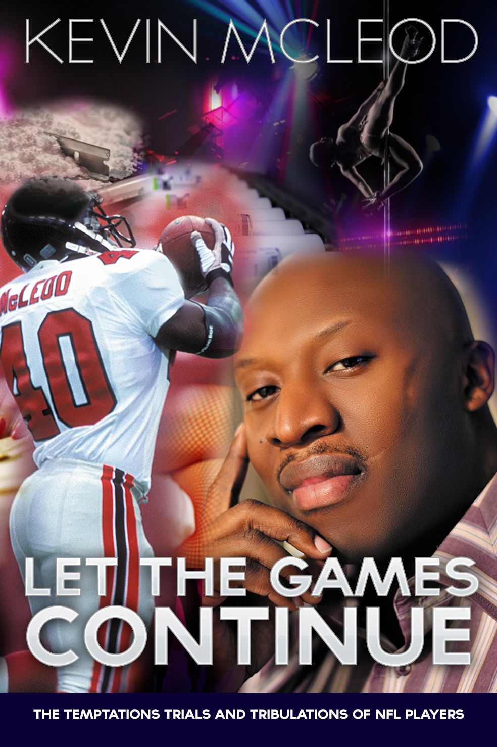 Let the Games Continue "The Temptations Trials and Tribulations of NFL Players"