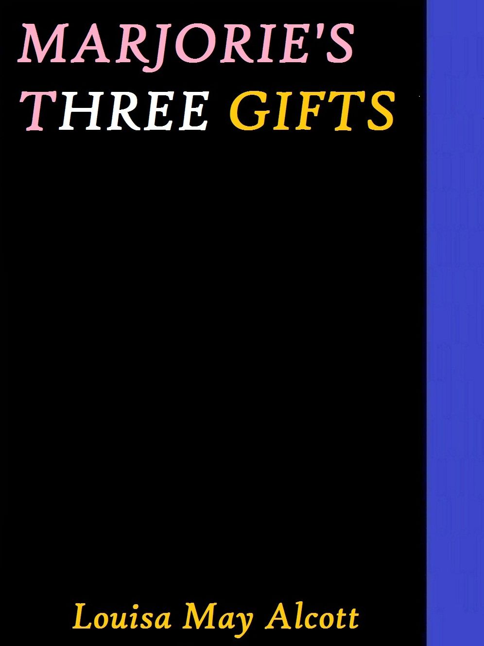 Marjorie's Three Gifts by Louisa May Alcott