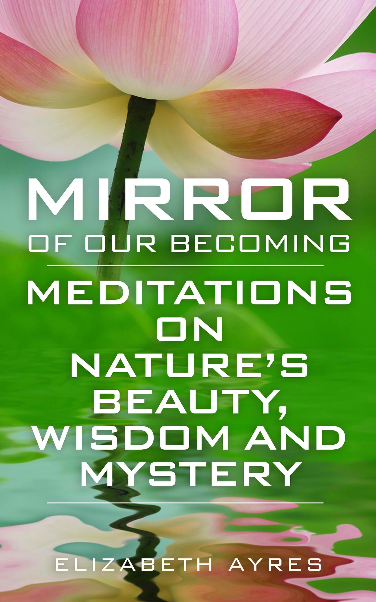 Mirror of Our Becoming: Meditations on Nature's Beauty, Wisdom and Mystery