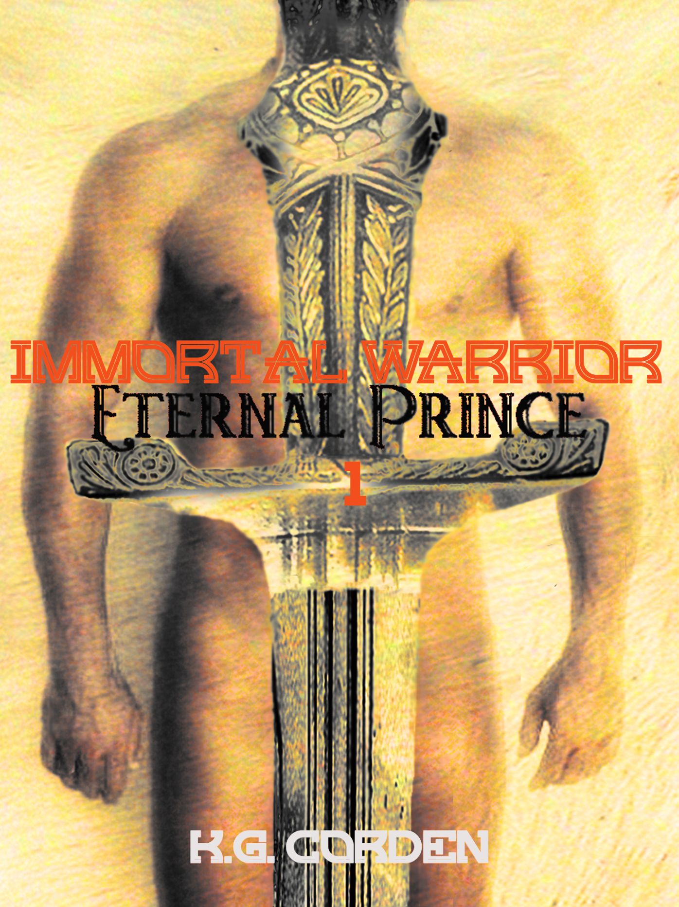 Immortal Warrior Eternal Prince: Erotic Gay Fantasy (Part 1 Undiminished by Death)