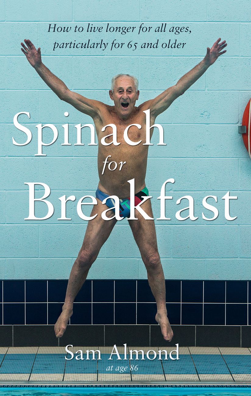 Spinach for Breakfast: How to live longer for all ages particularly for 65 and older