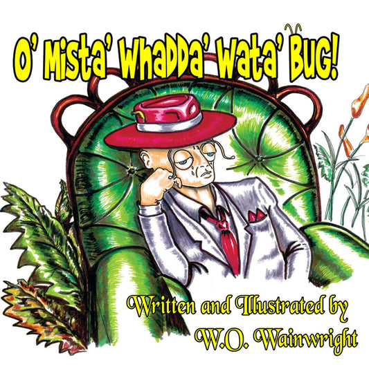 O' Mista' Whadda' Wata' Bug!
