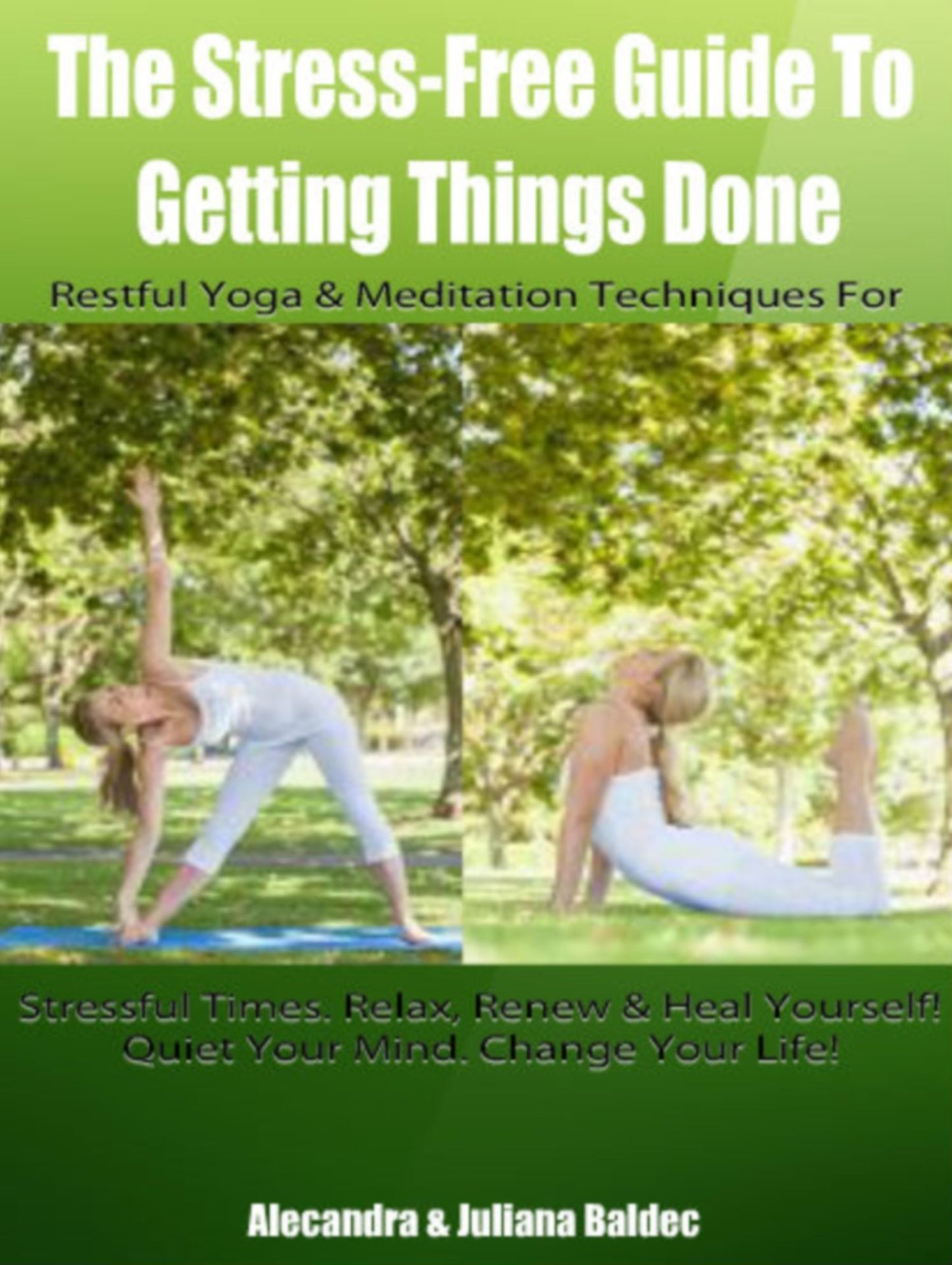 The Stress-Free Guide To Getting Things Done: Restful Yoga & Meditation Techniques For Stressful Times, Relax, Renew & Heal Yourself! Quiet Your Mind. Change Your Life! - 5 In 1 Box Set