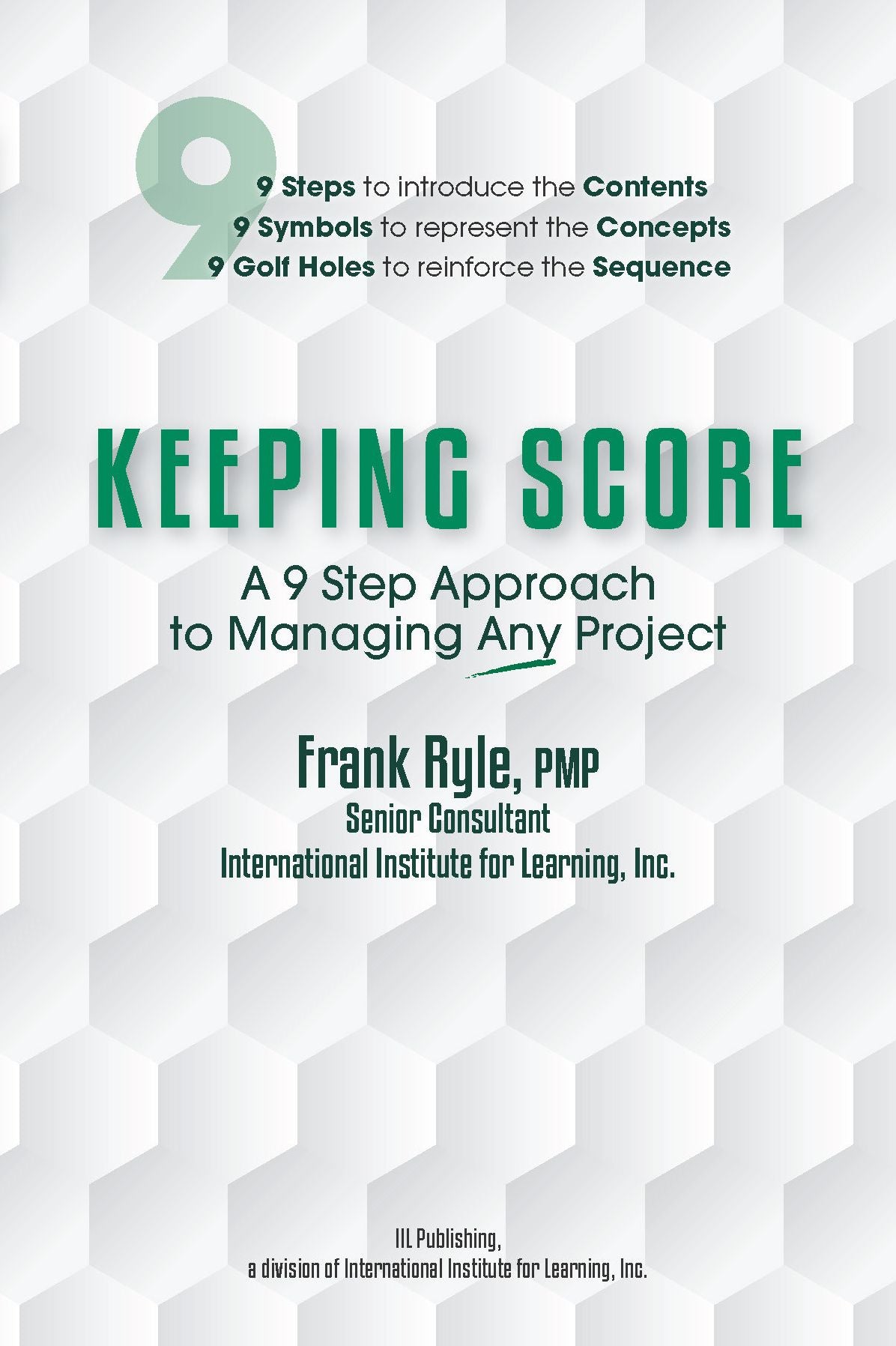 Keeping Score: A 9 Step Approach to Managing Any Project
