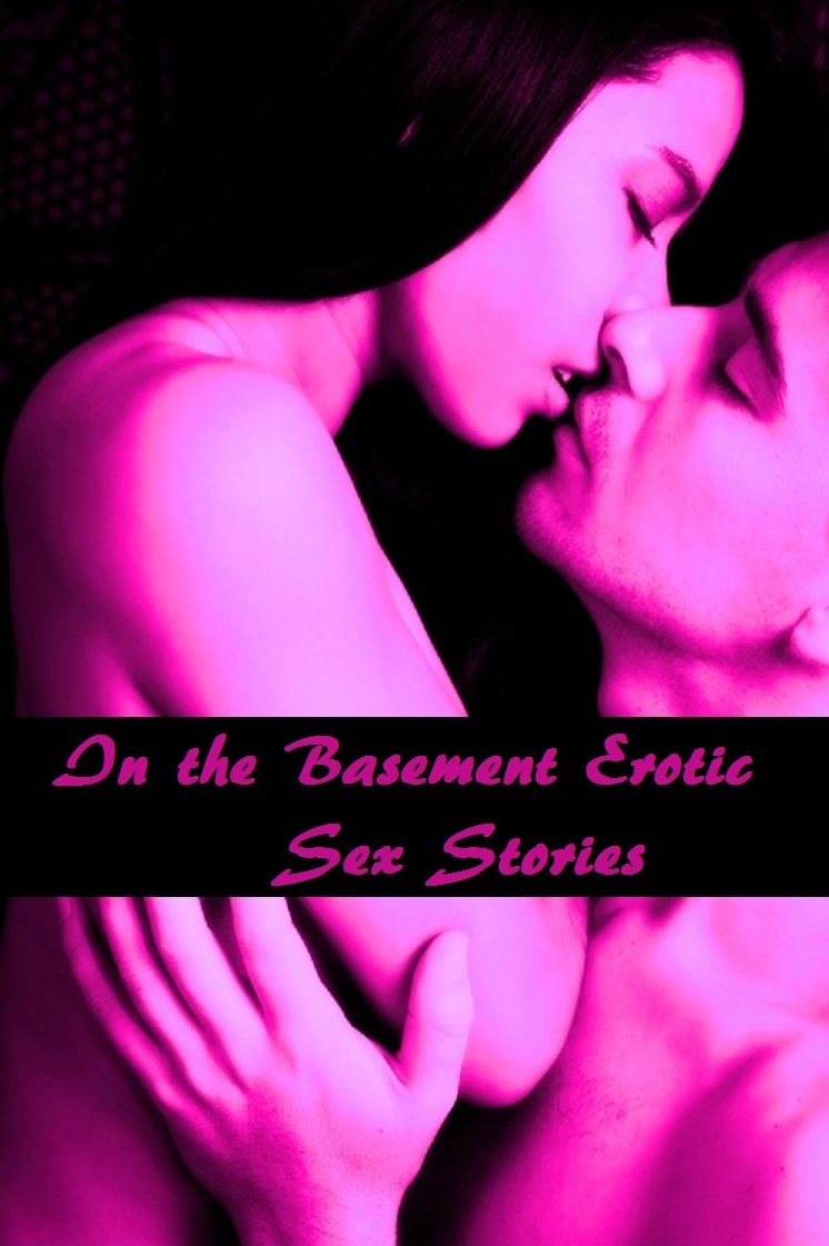 In the Basement Erotic Sex Stories ( sex, porn, real porn, BDSM, bondage, oral, anal, erotic, erotica, xxx, gay, lesbian, handjob, blowjob, erotic sex stories, shemale, nudes ) Presented by Resounding Wind Publishing