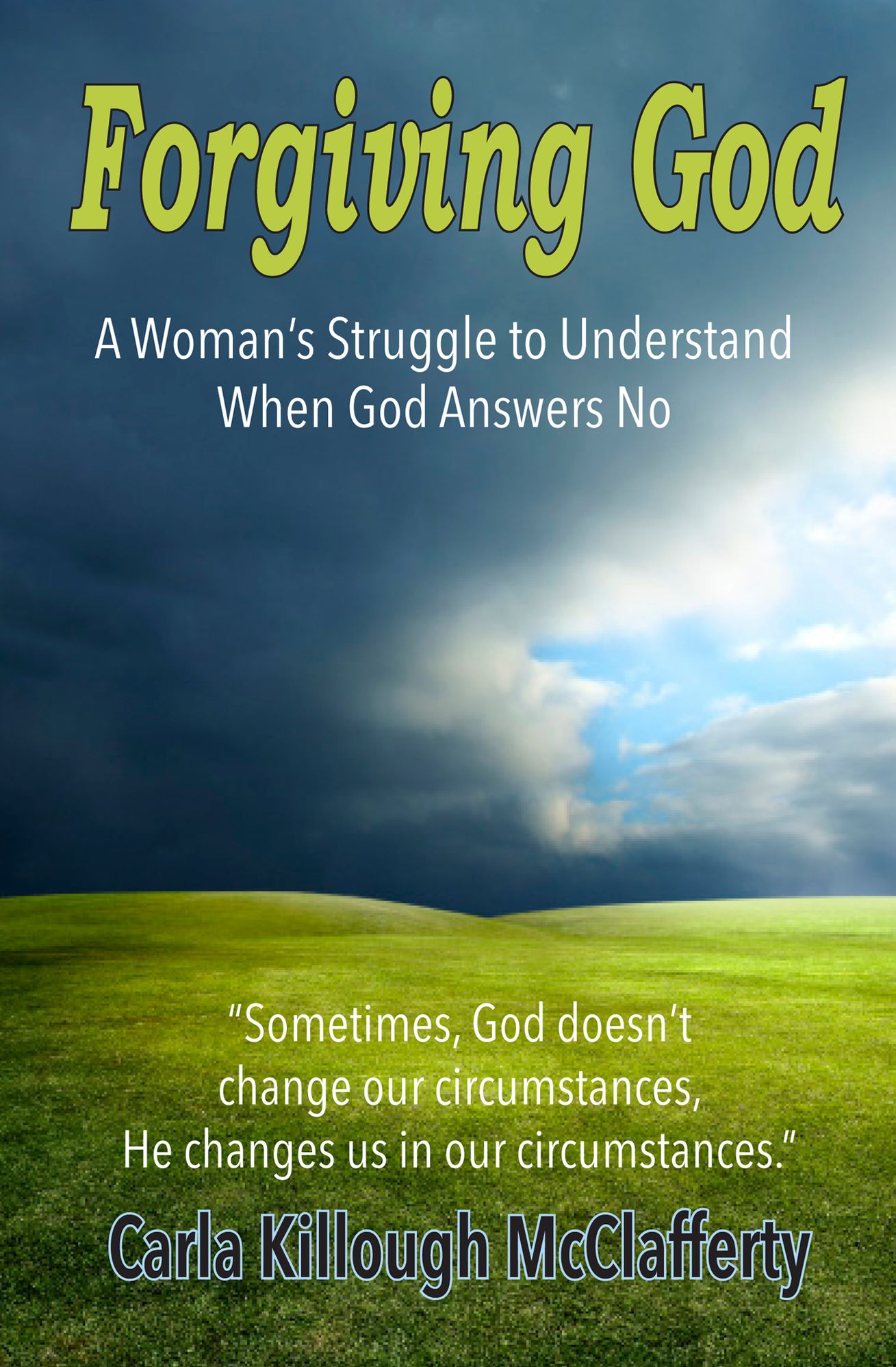 Forgiving God: A Woman's Struggle to Understand When God Answers No