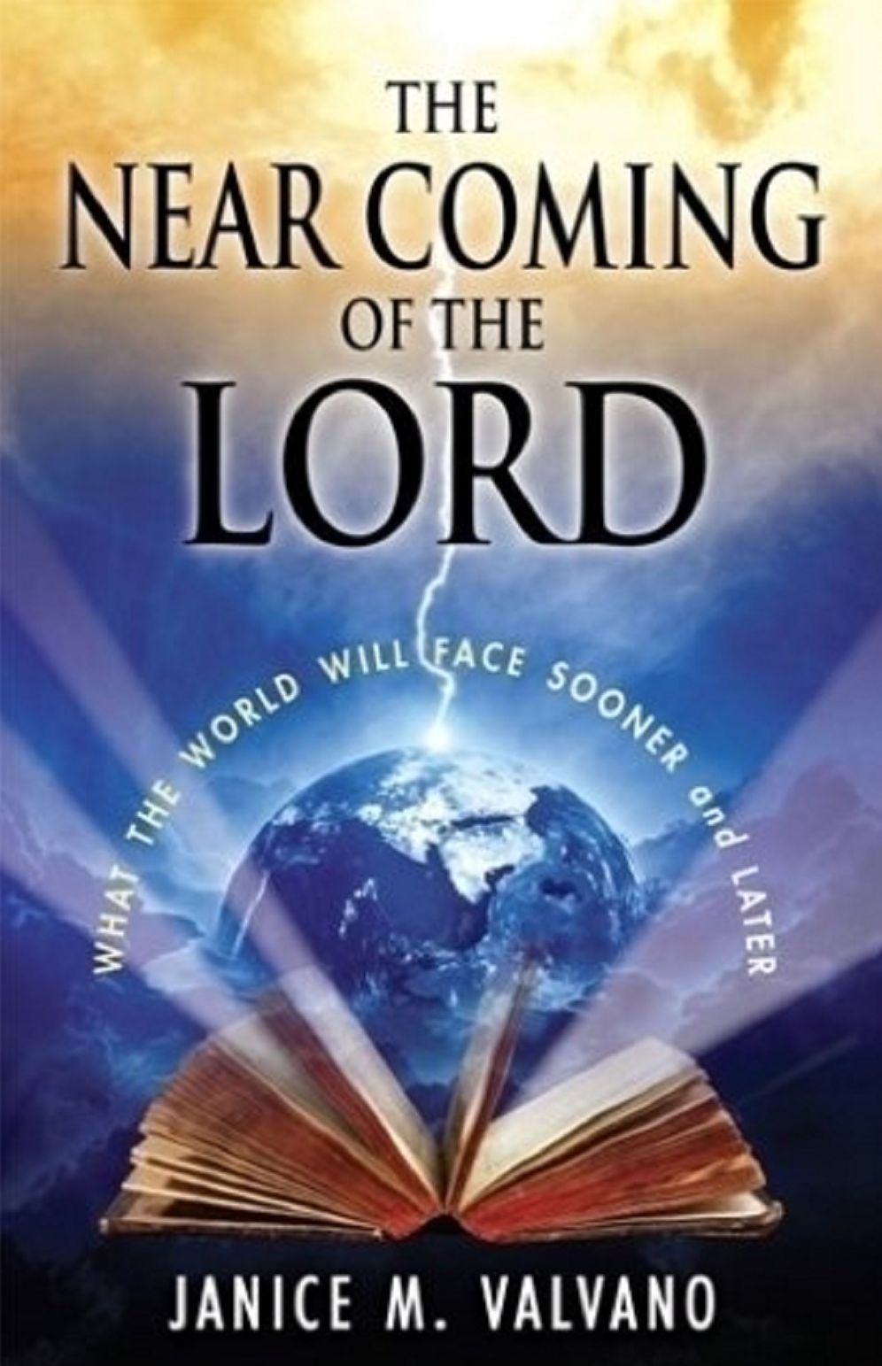 The Near Coming of the Lord: What the World Will Face Sooner AND Later