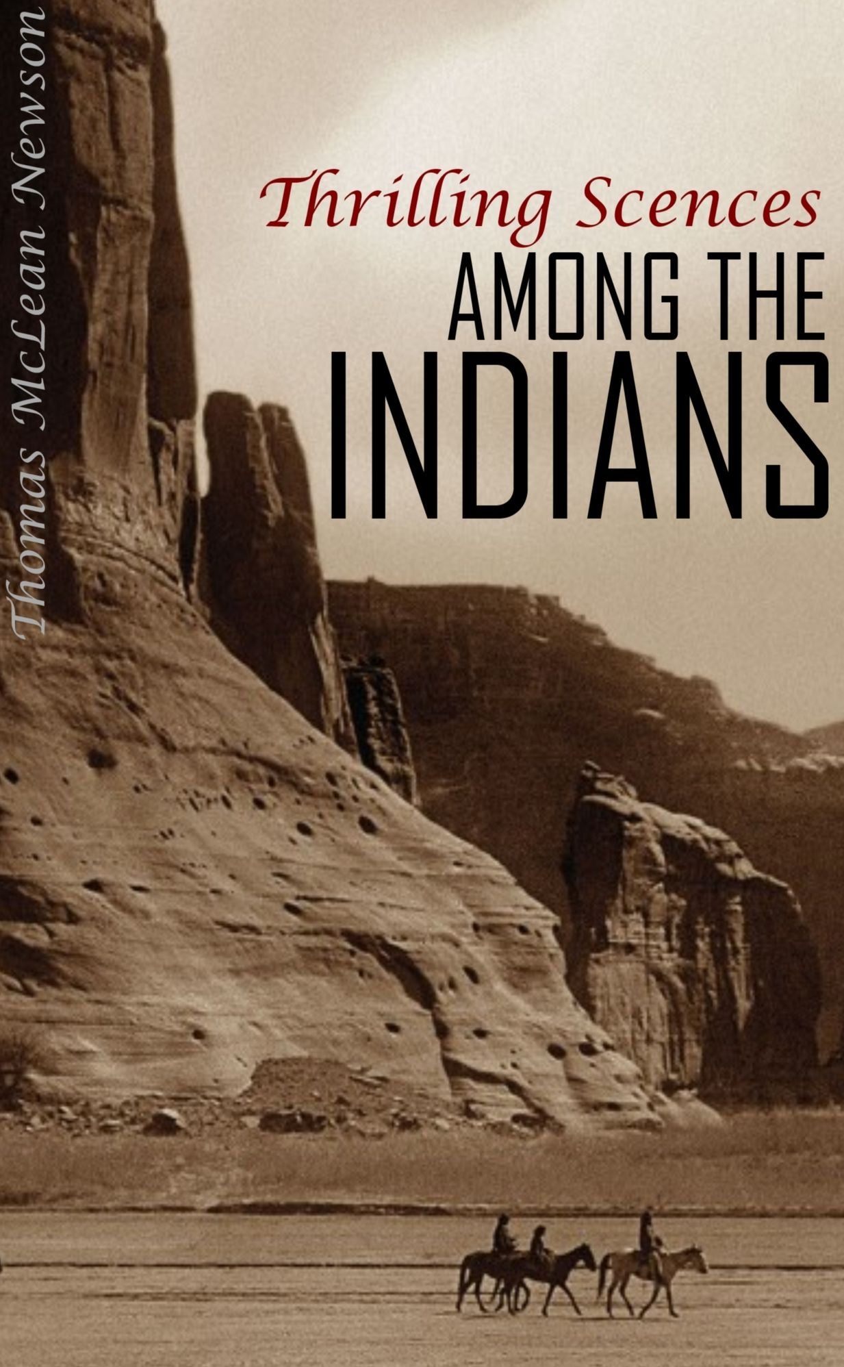 Thrilling Scenes Among the Indians (Expanded, Annotated)
