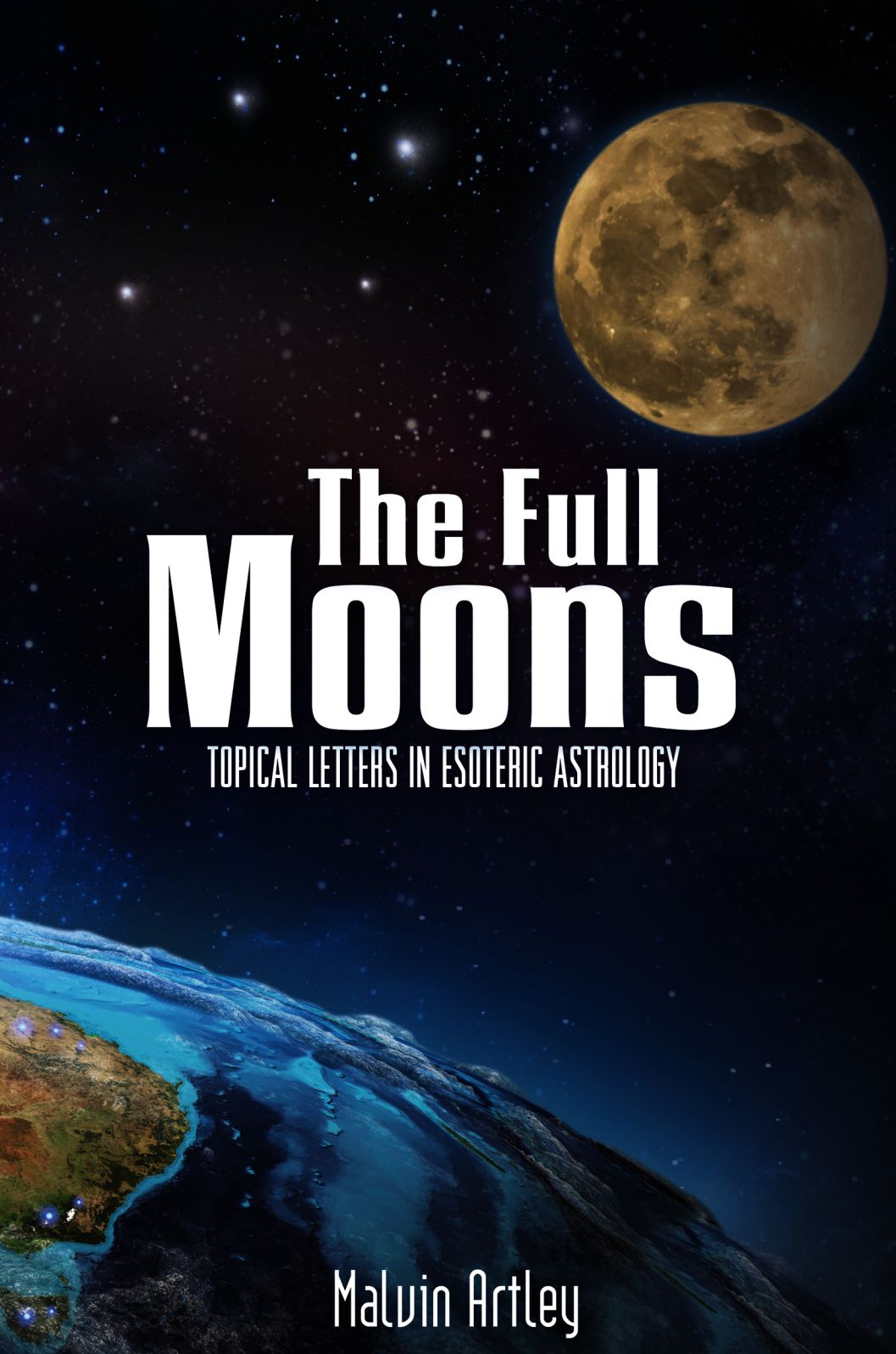 The Full Moons: Topical Letters In Esoteric Astrology