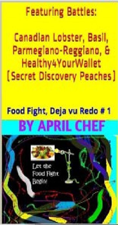 Food Fight Deja vu Redo #1: Battle Canadian Lobster, Battle Basil, Battle Parmegiano-Reggiano, Battle Healthy4YourWallet (Secret Discovery Peaches)