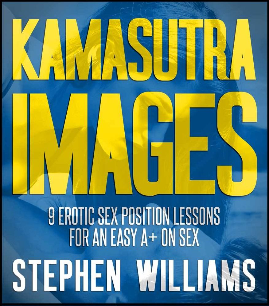 Kamasutra Images: Erotic Sex Position Lessons For An Easy A+ on Sex