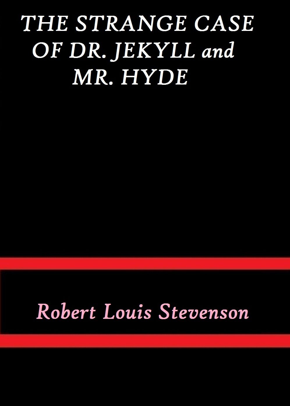 The Strange Case of Dr. Jekyll and Mr. Hyde by Robert Louis Stevenson