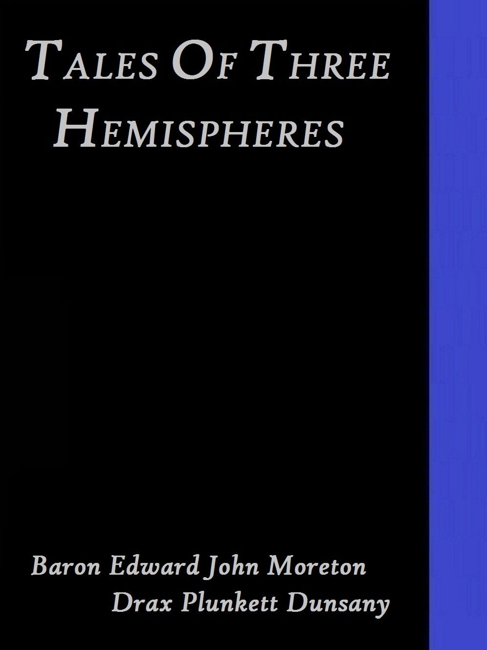Tales of Three Hemispheres by Baron Edward John Moreton Drax Plunkett Dunsany