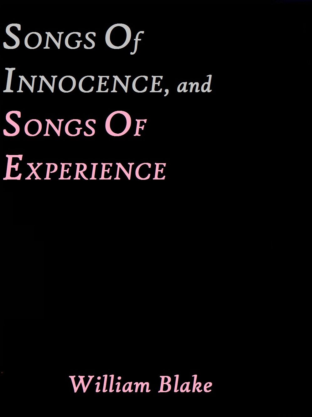 Songs of Innocence, and Songs of Experience by William Blake