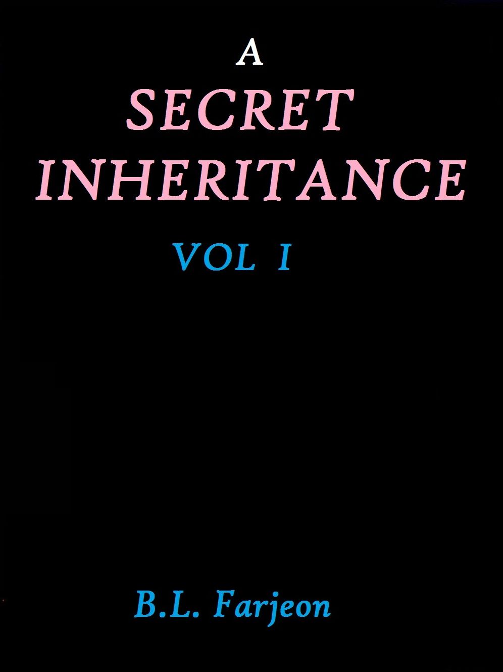 A Secret Inheritance (Vol 1 by B. L. Farjeon)