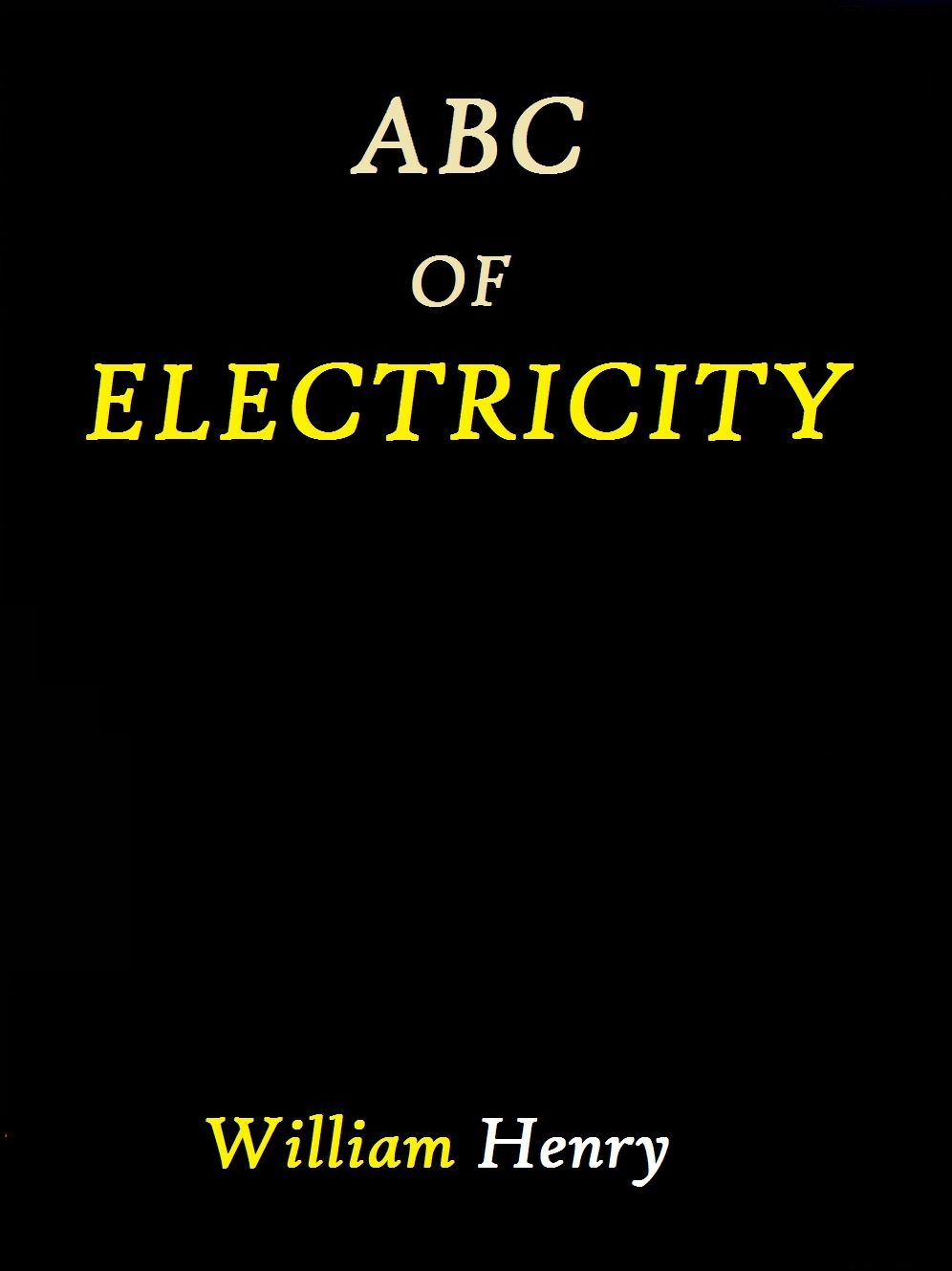 ABC of Electricity by William Henry M.