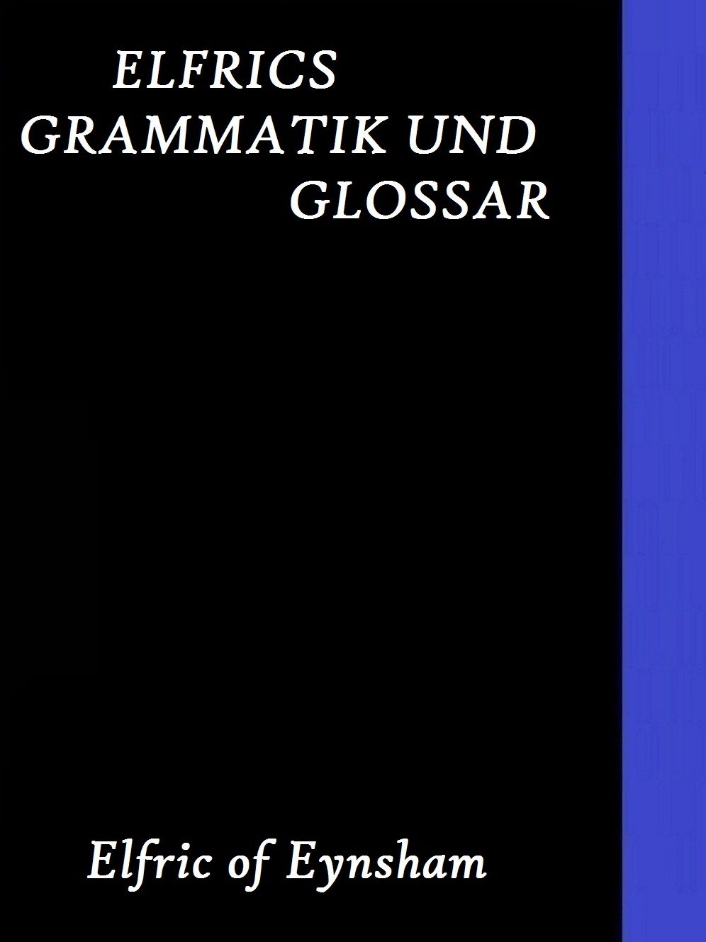 Ælfrics Grammatik und Glossar by Ælfric of Eynsham