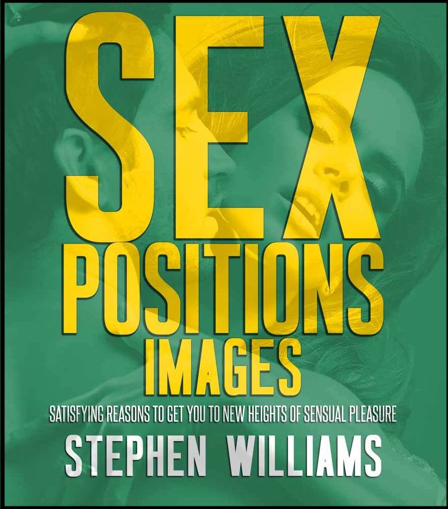 Sex Positions Images: Satisfying Reasons To Get You To New Heights of Sensual Pleasure