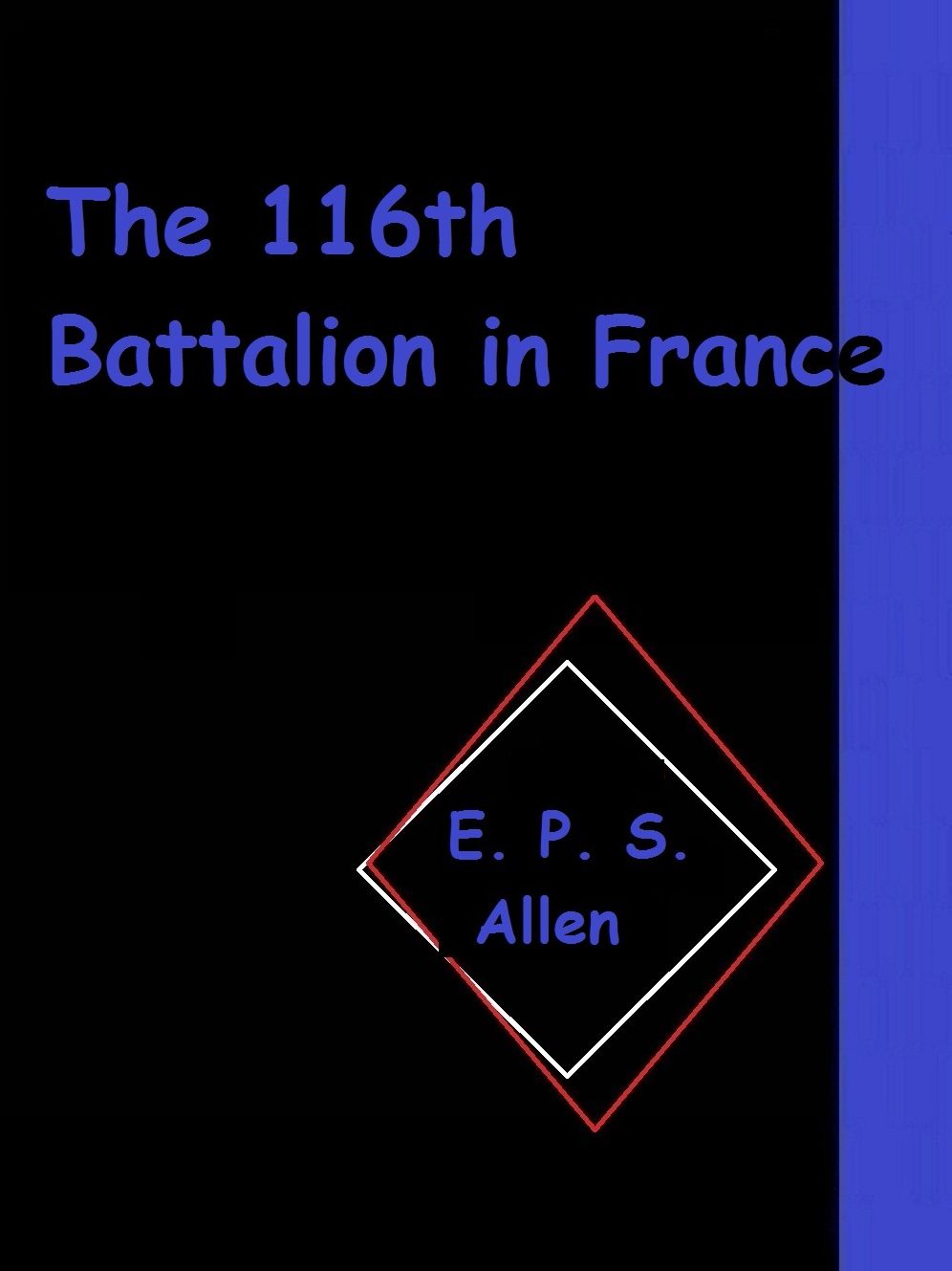 The 116th Battalion in France by E. P. S. Allen