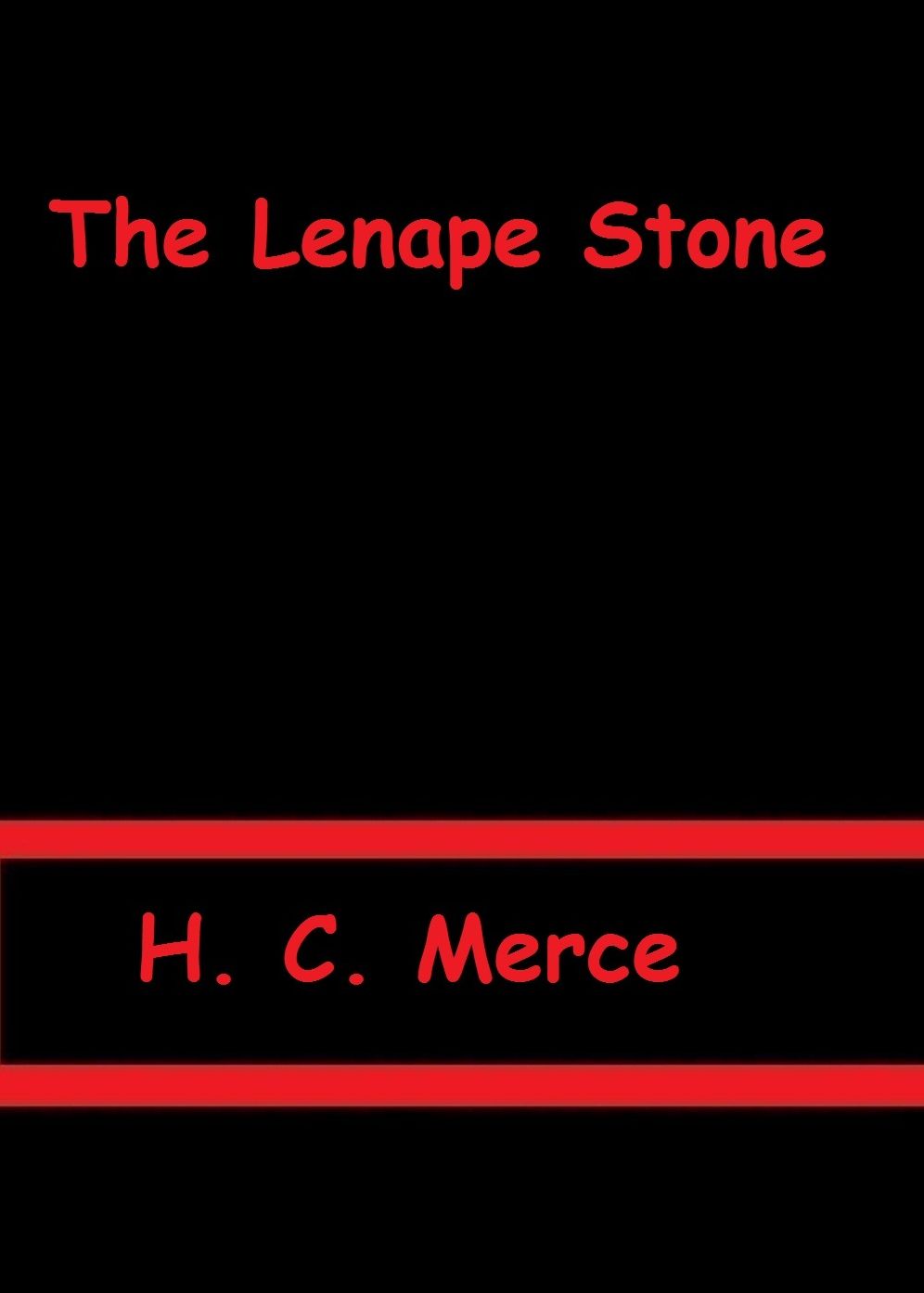 The Lenape Stone by H. C. Merce