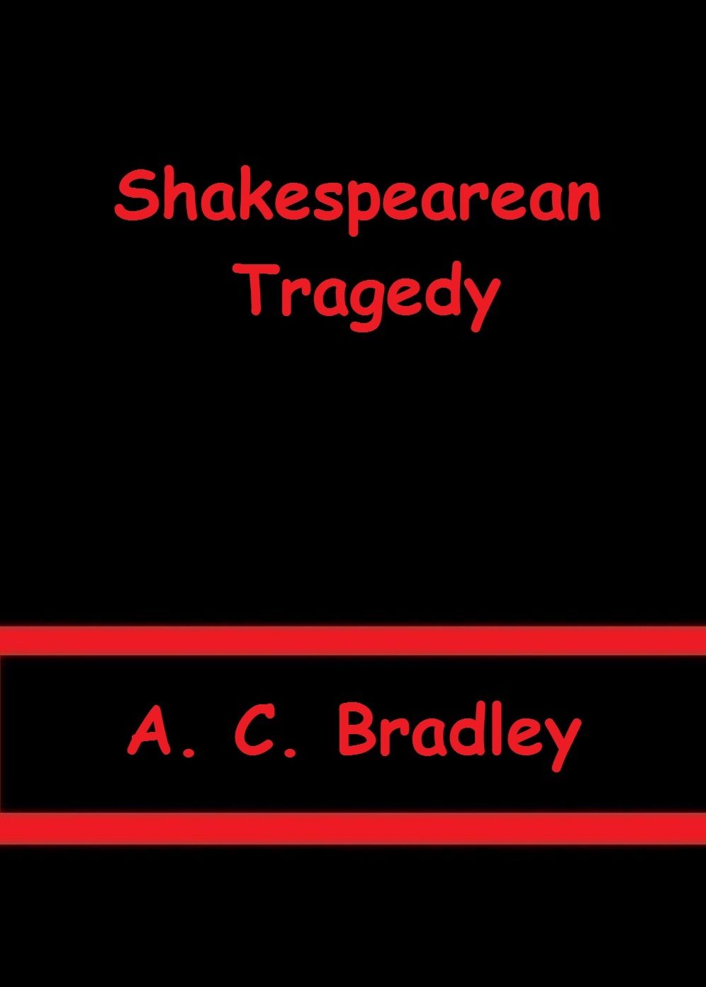 Shakespearean Tragedy by A. C. Bradley
