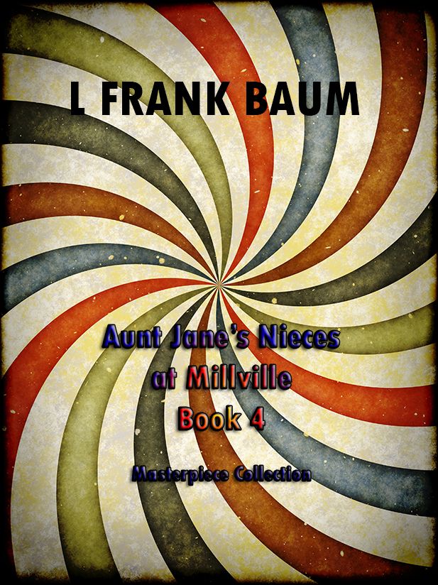 Aunt Jane s Nieces at Millville Book 4