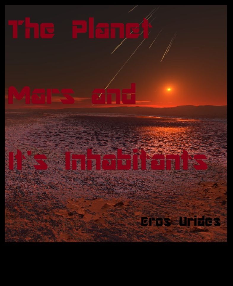 The Planet Mars and It's Inhabitants mystery, romance, action, adventure, sci fi, science fiction, drama horror thriller, classic, novel, literature, suspense Presented by Resounding Wind Publishing