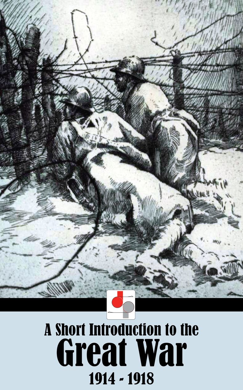 A Short Introduction to the Great War 1914 - 1918