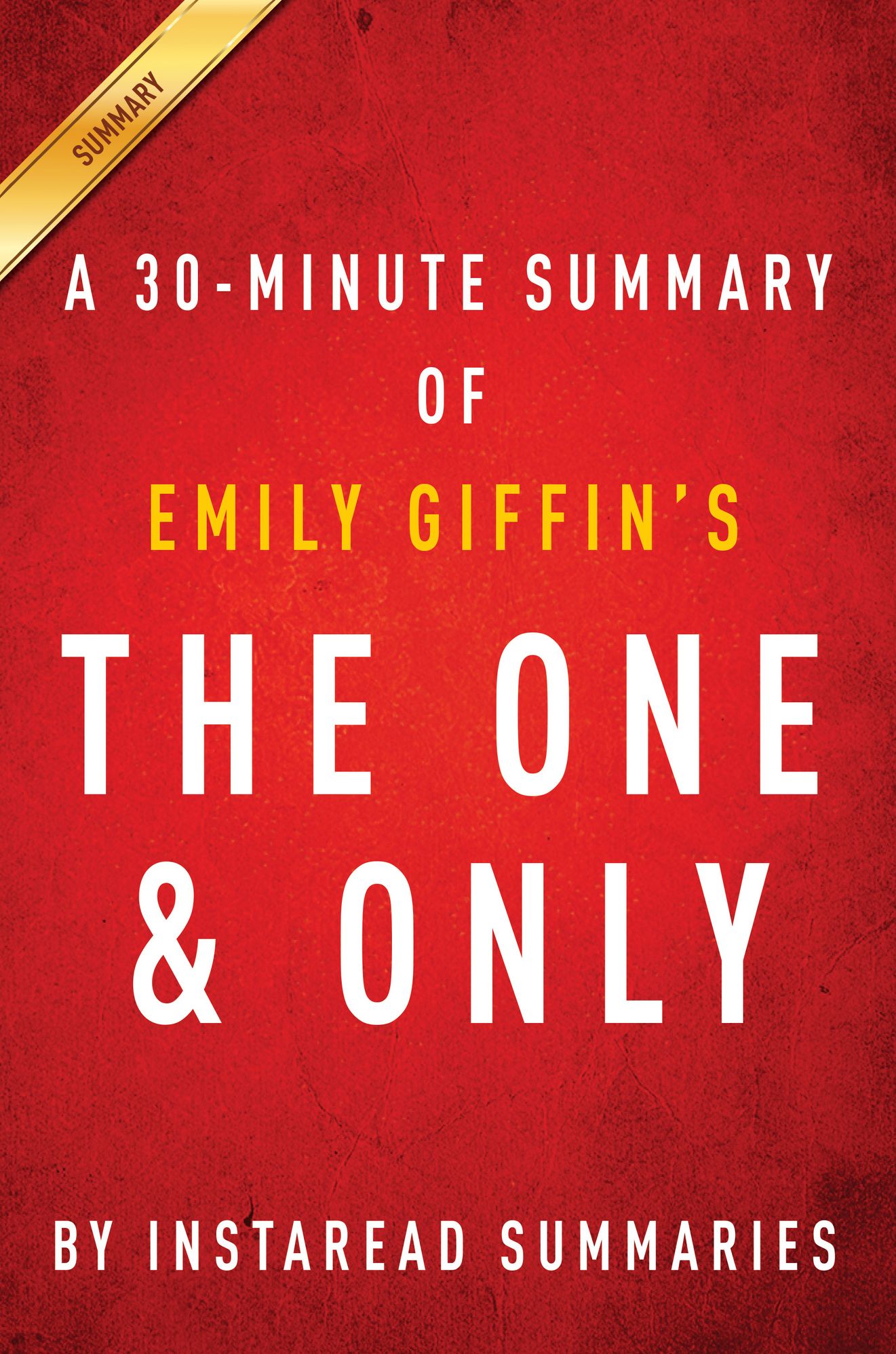 One and Only: A Novel by Emily Giffin - A 30-minute Instaread Summary