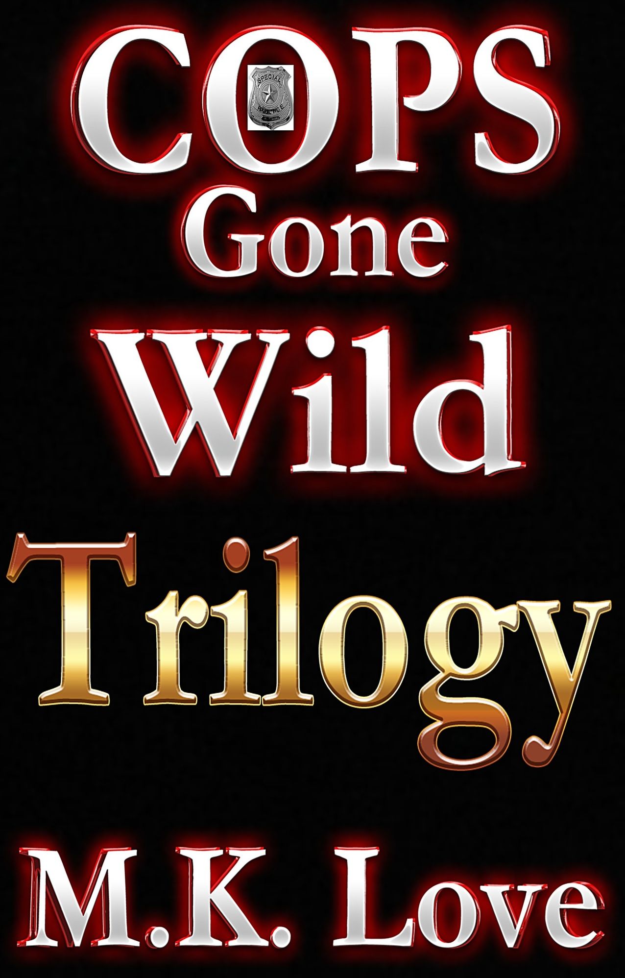 Cops Gone Wild Series - Trilogy