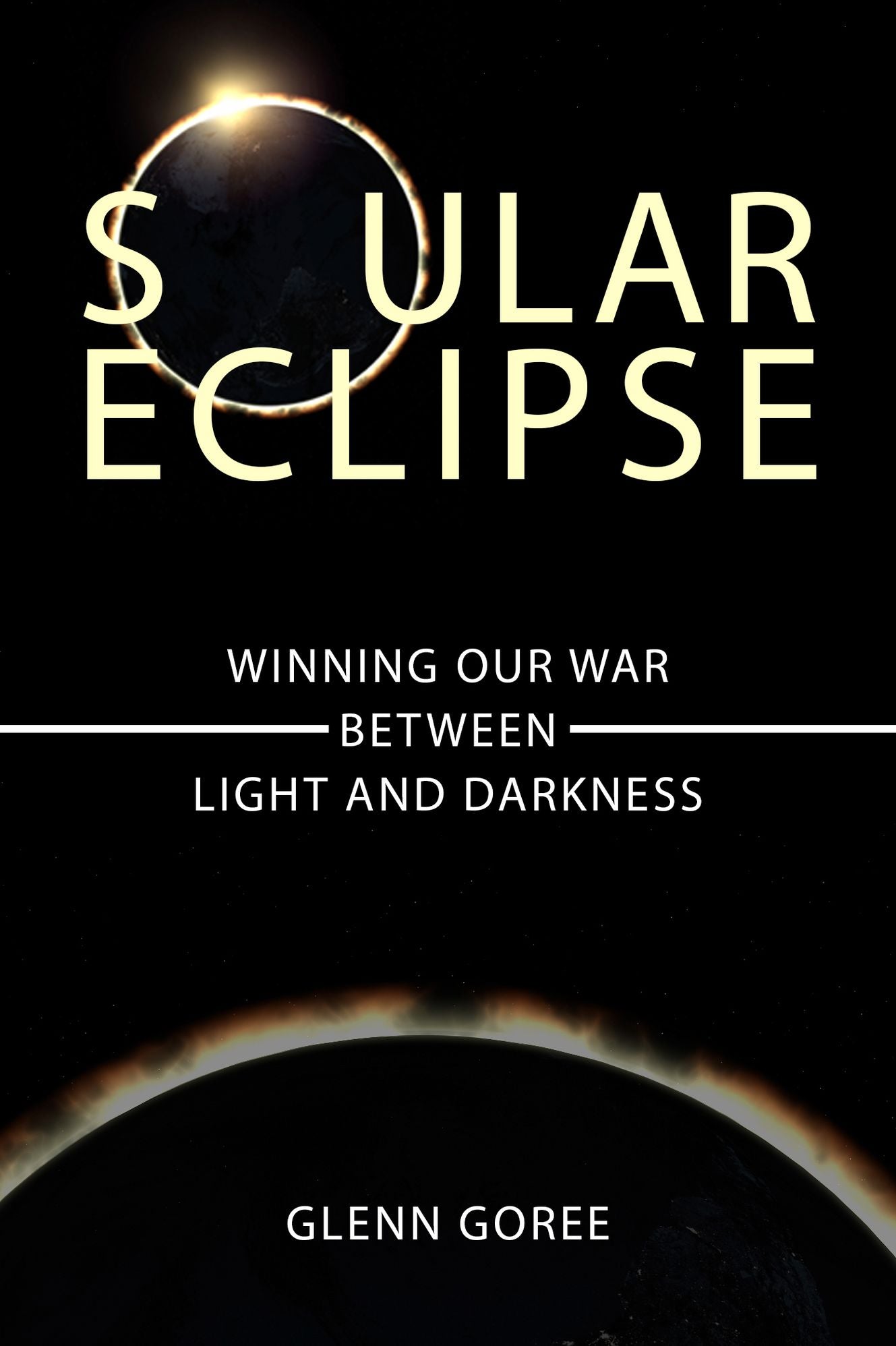 Soular Eclipse: Winning Our Battle Between Light and Darkness