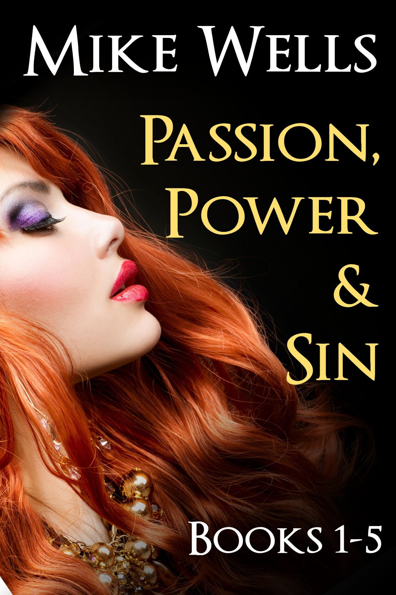 Passion, Power & Sin: Books 1 - 5 - The Victim of a Global Internet Scam Plots Her Revenge (Book 1 Free)