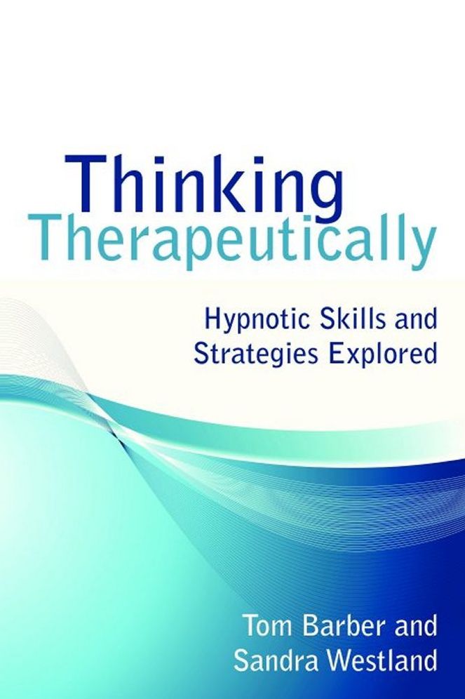 Thinking Therapeutically: Hypnotic Skills and Strategies Explored