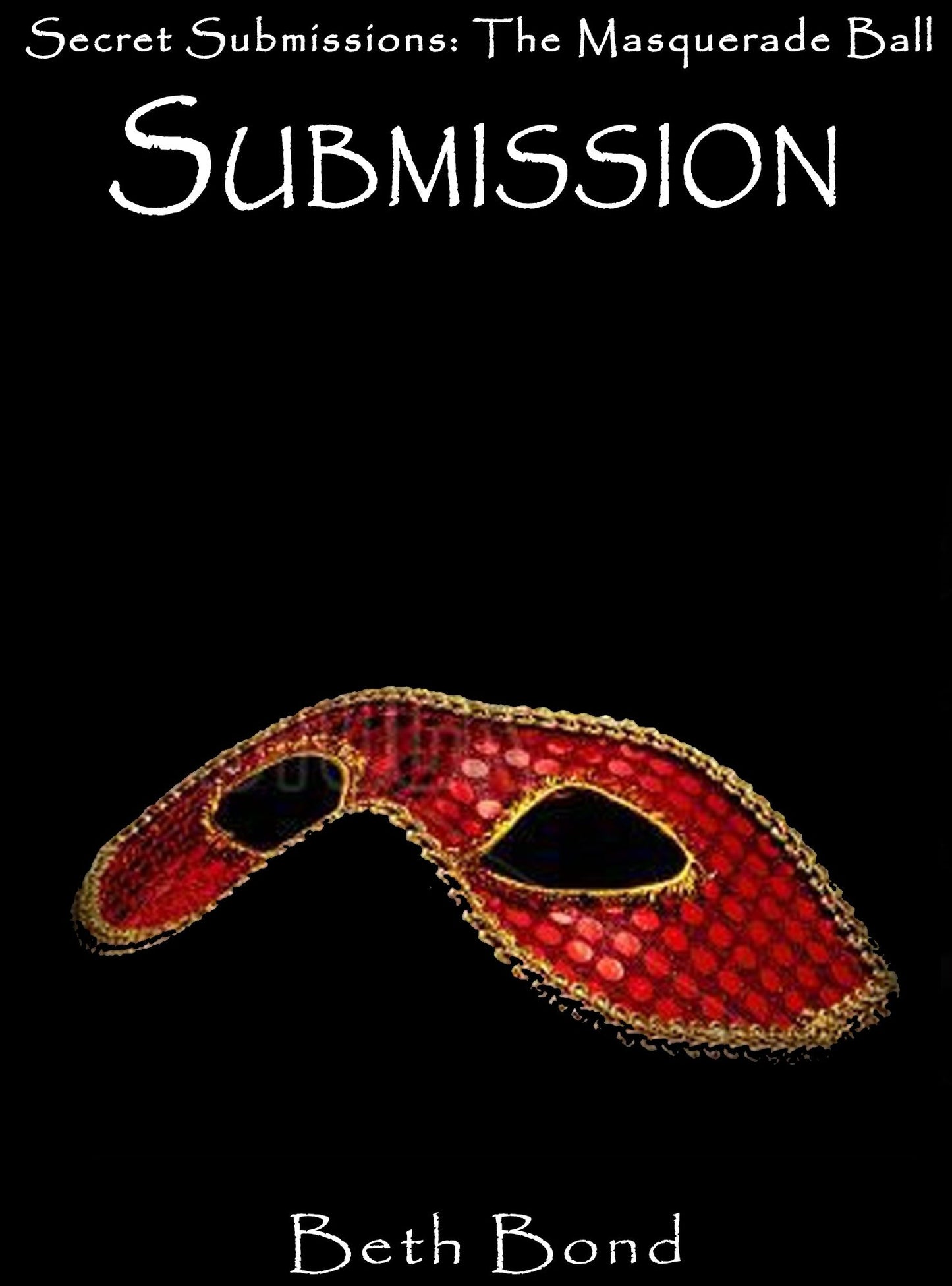 SUBMISSION - Secret Submissions: The BDSM Masquerade Ball
