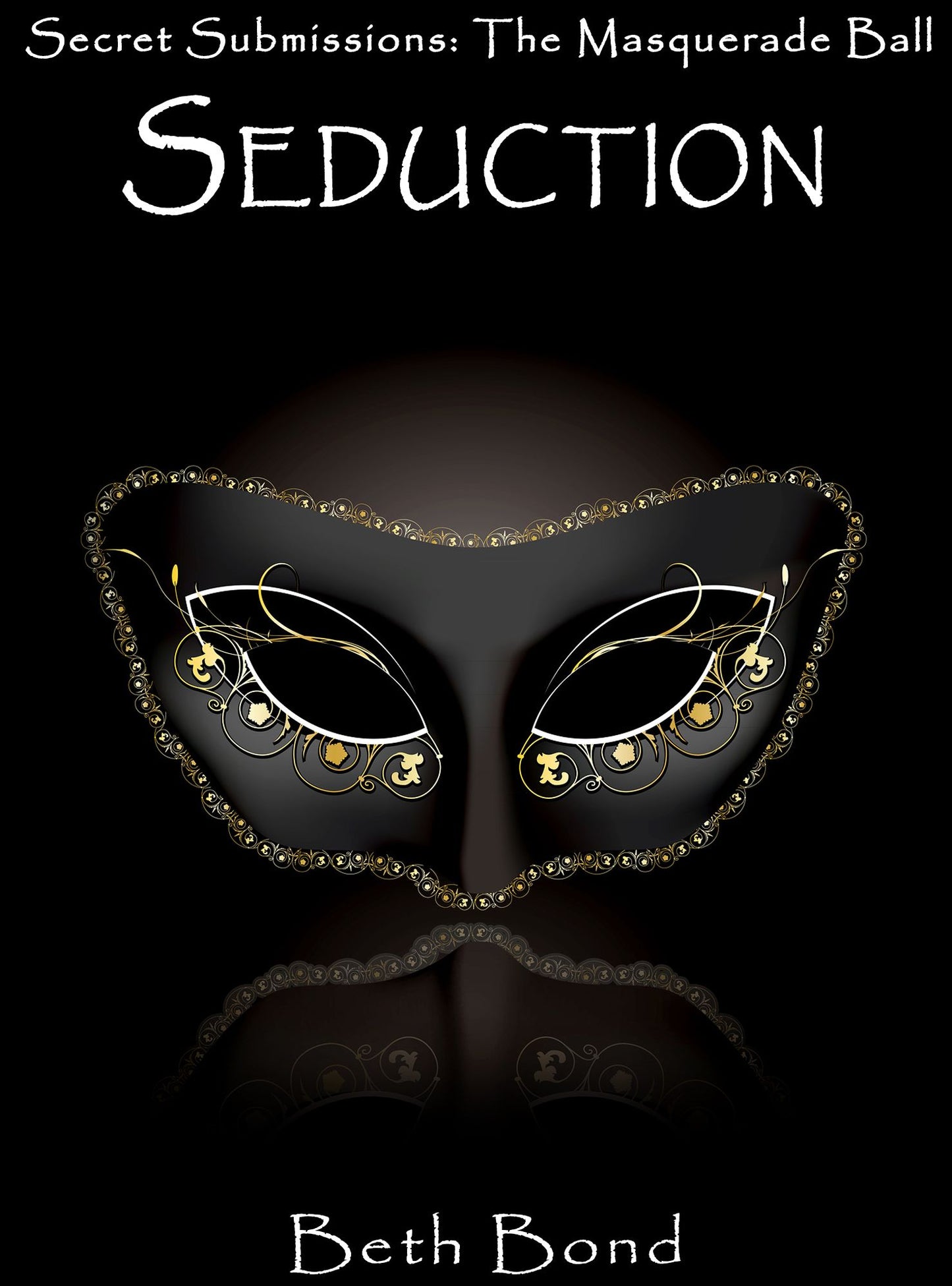SEDUCTION - Secret Submissions: The BDSM Masquerade Ball