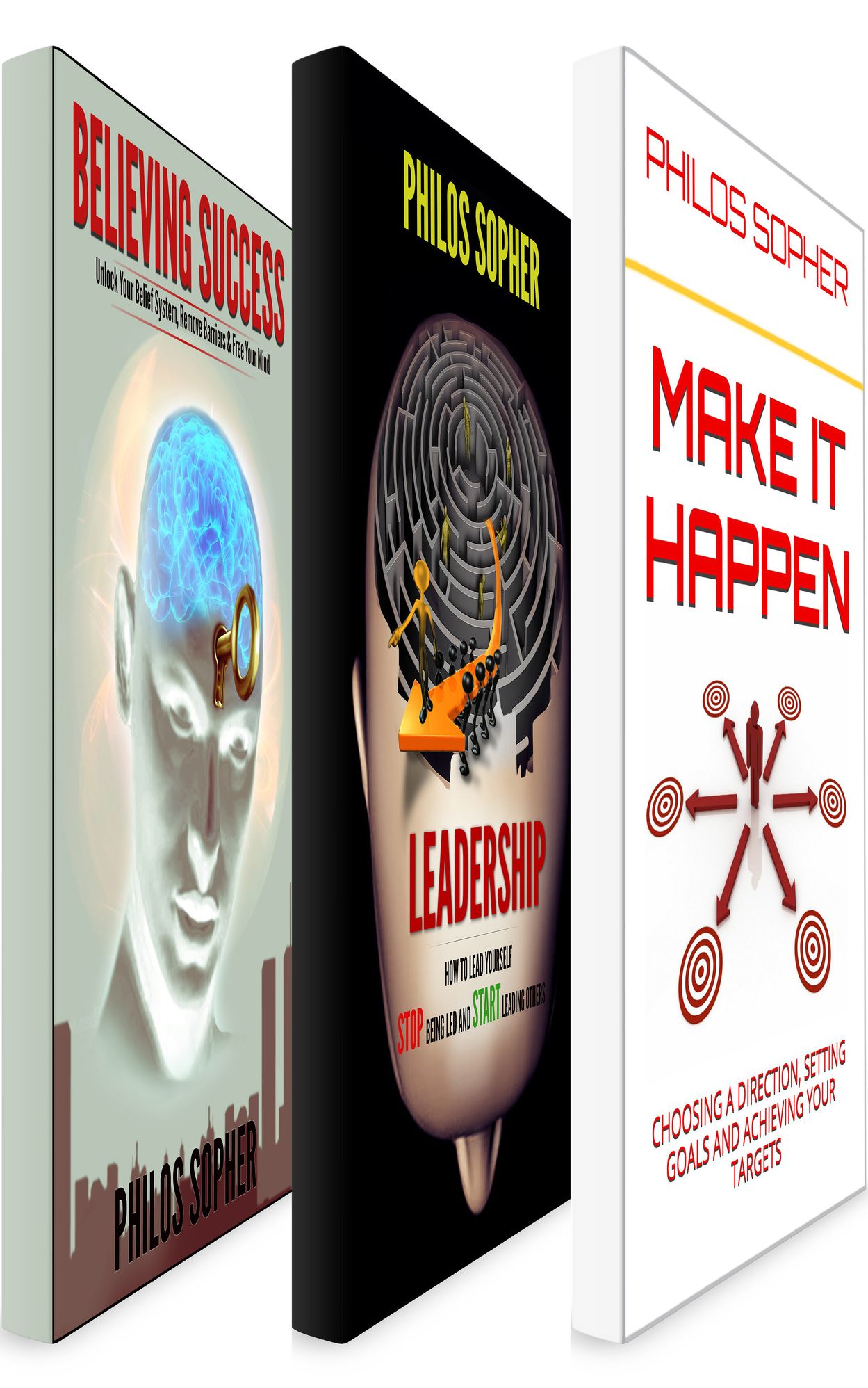 Be Successful: The Complete Collection - Believe In Success, Leadership & Make it Happen