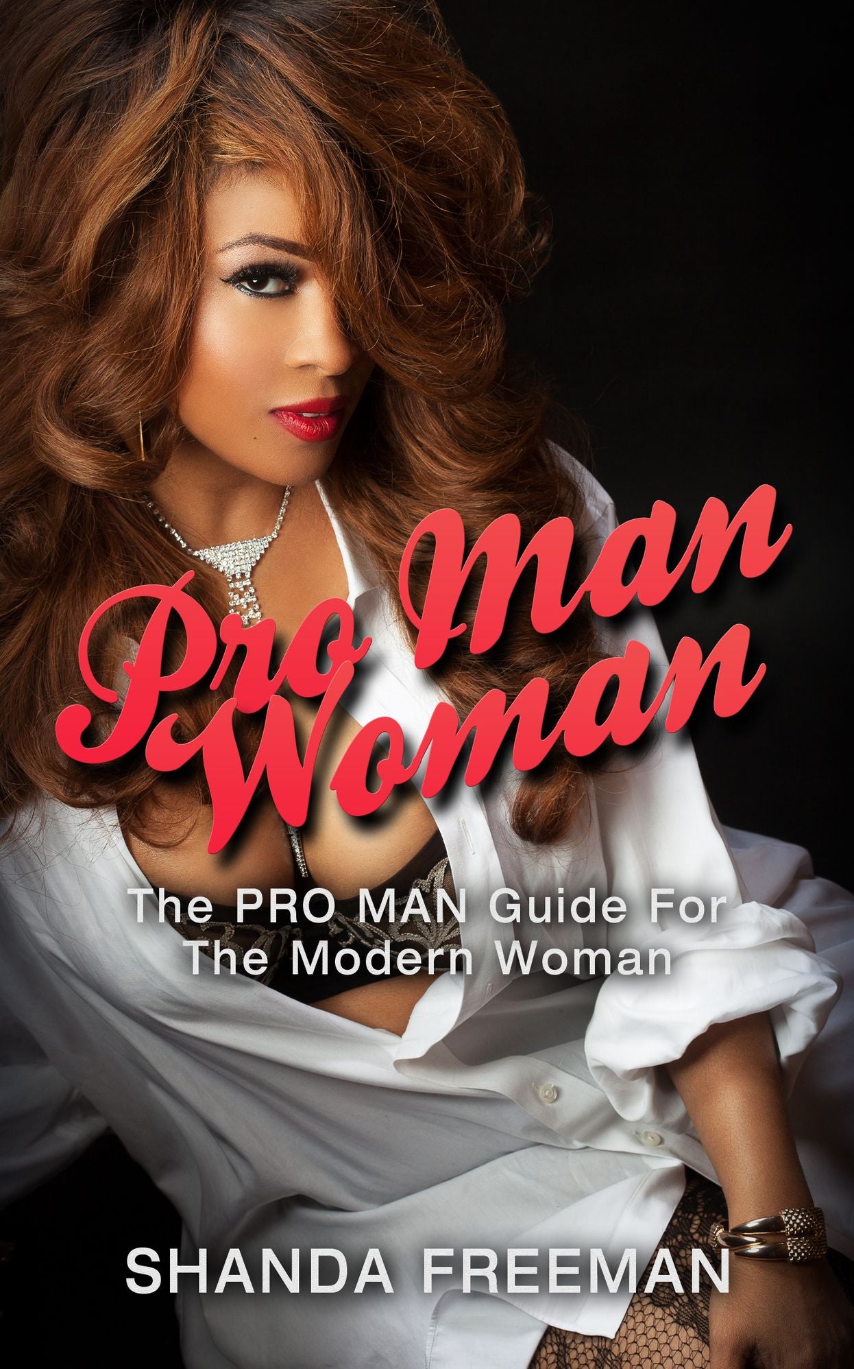 Pro Man Woman: The PRO Man Guide For The Modern Woman