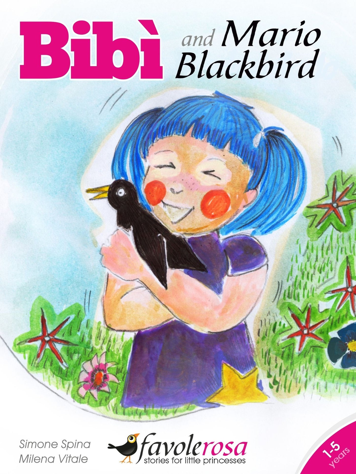 Bibì And Mario Blackbird - A Story For Little Girls Aged 1 To 5 years